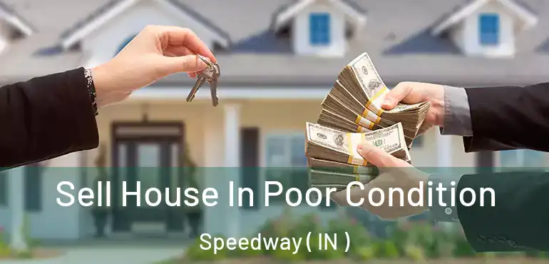  Sell House In Poor Condition Speedway ( IN )