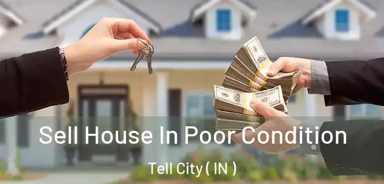 Sell House In Poor Condition Tell City ( IN )