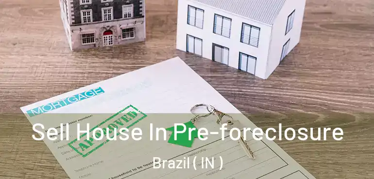  Sell House In Pre-foreclosure Brazil ( IN )