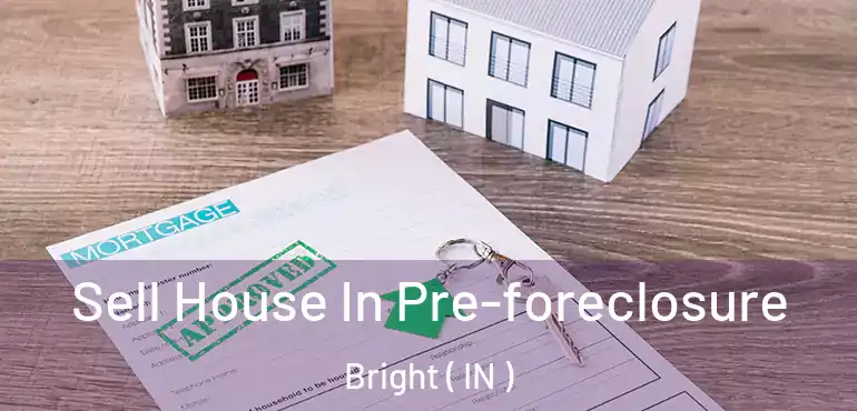  Sell House In Pre-foreclosure Bright ( IN )