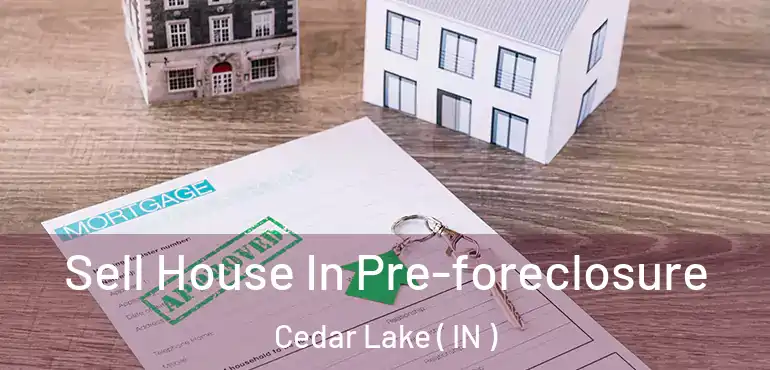 Sell House In Pre-foreclosure Cedar Lake ( IN )