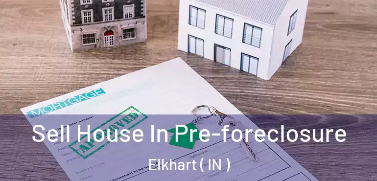  Sell House In Pre-foreclosure Elkhart ( IN )