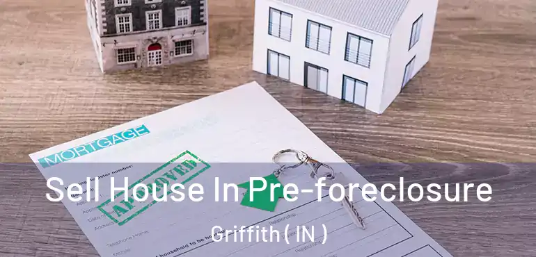 Sell House In Pre-foreclosure Griffith ( IN )