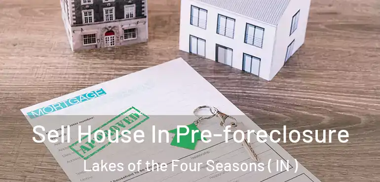 Sell House In Pre-foreclosure Lakes of the Four Seasons ( IN )