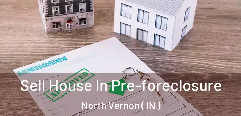 Sell House In Pre-foreclosure North Vernon ( IN )