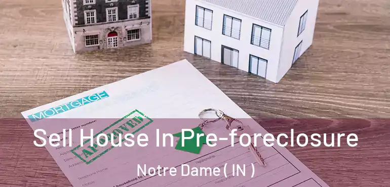  Sell House In Pre-foreclosure Notre Dame ( IN )