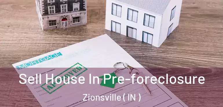 Sell House In Pre-foreclosure Zionsville ( IN )