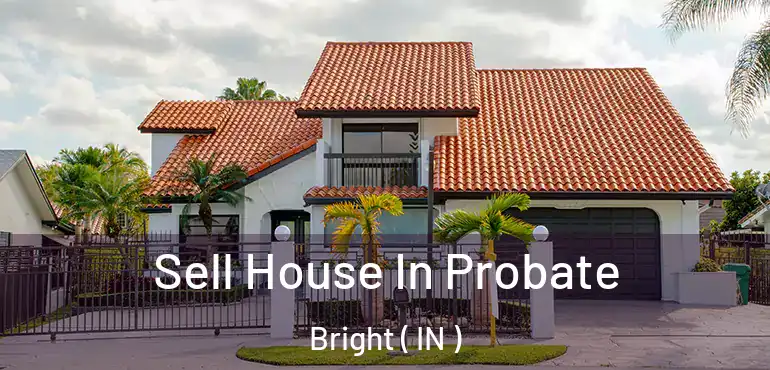Sell House In Probate Bright ( IN )