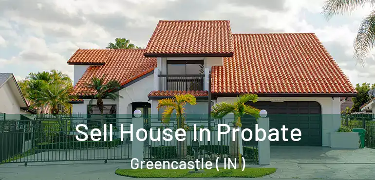  Sell House In Probate Greencastle ( IN )