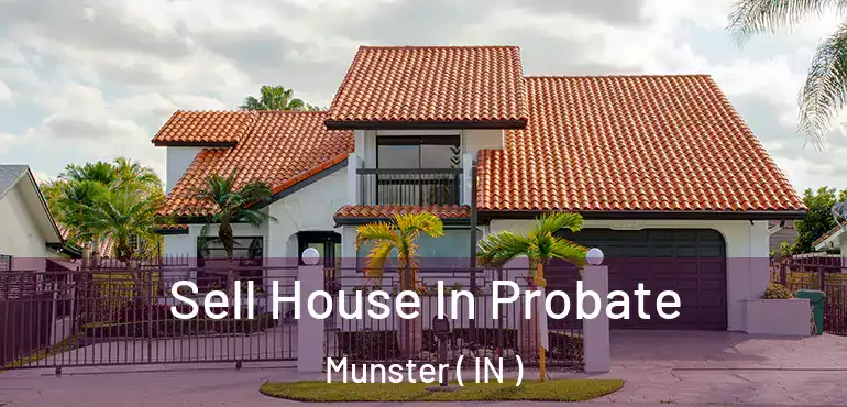 Sell House In Probate Munster ( IN )