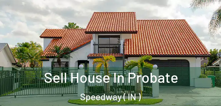 Sell House In Probate Speedway ( IN )