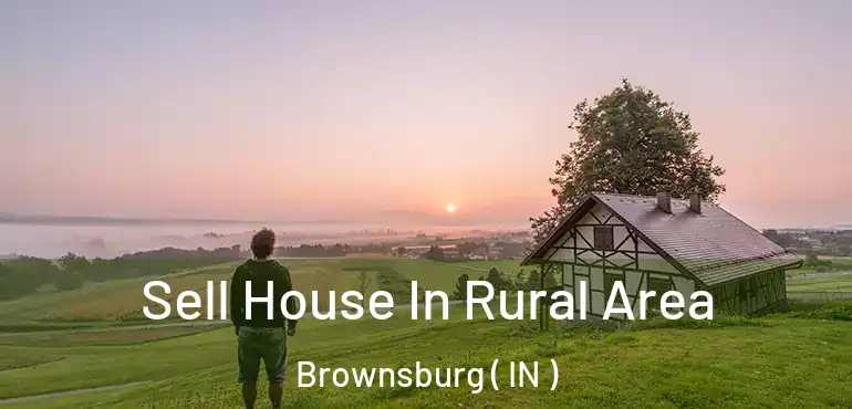 Sell House In Rural Area Brownsburg ( IN )