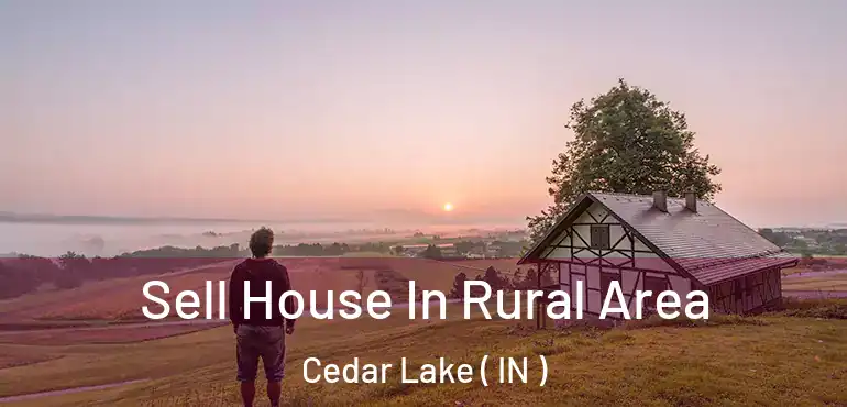Sell House In Rural Area Cedar Lake ( IN )