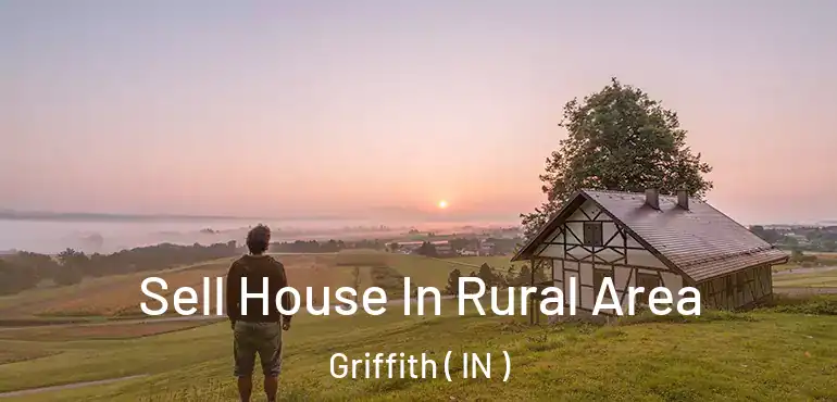  Sell House In Rural Area Griffith ( IN )