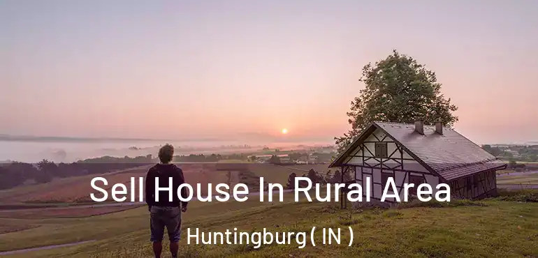 Sell House In Rural Area Huntingburg ( IN )