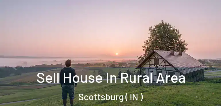 Sell House In Rural Area Scottsburg ( IN )