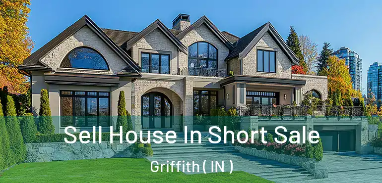  Sell House In Short Sale Griffith ( IN )