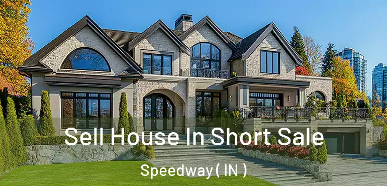  Sell House In Short Sale Speedway ( IN )
