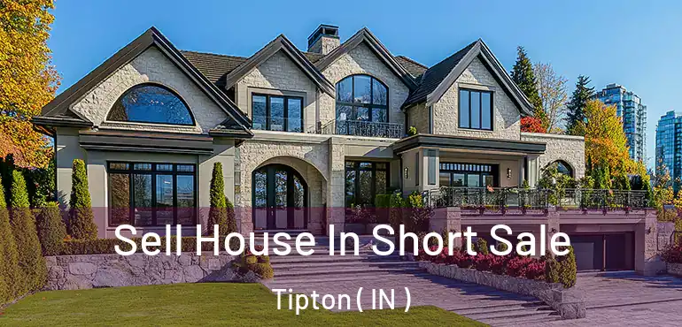 Sell House In Short Sale Tipton ( IN )