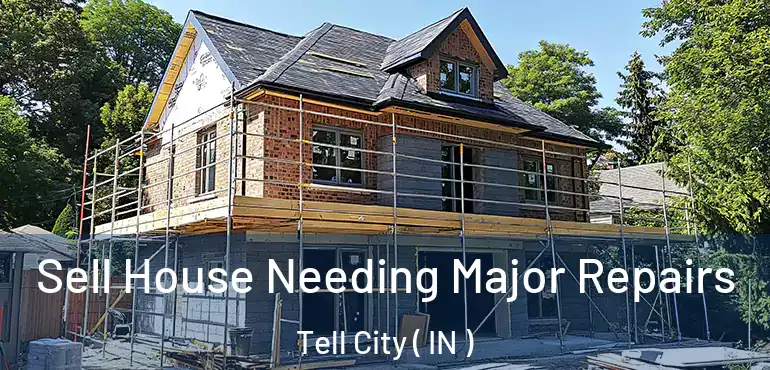 Sell House Needing Major Repairs Tell City ( IN )