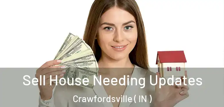  Sell House Needing Updates Crawfordsville ( IN )