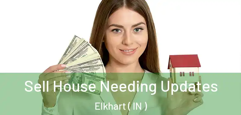  Sell House Needing Updates Elkhart ( IN )