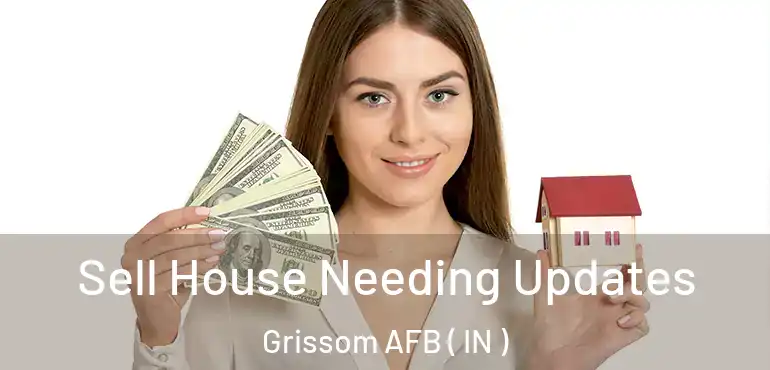 Sell House Needing Updates Grissom AFB ( IN )