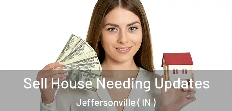  Sell House Needing Updates Jeffersonville ( IN )