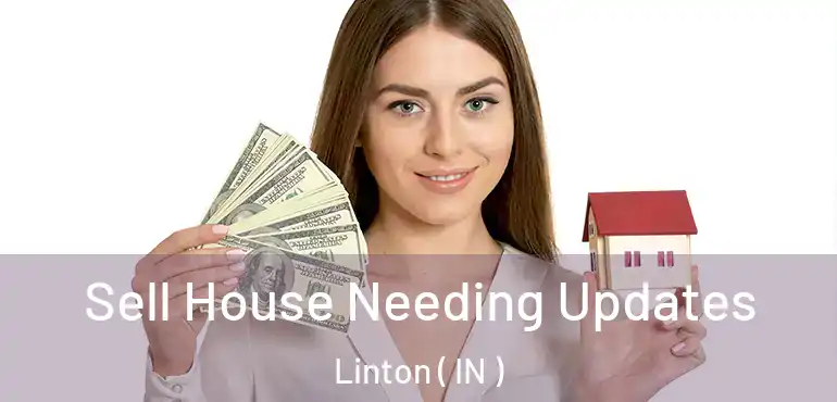  Sell House Needing Updates Linton ( IN )
