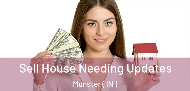Sell House Needing Updates Munster ( IN )
