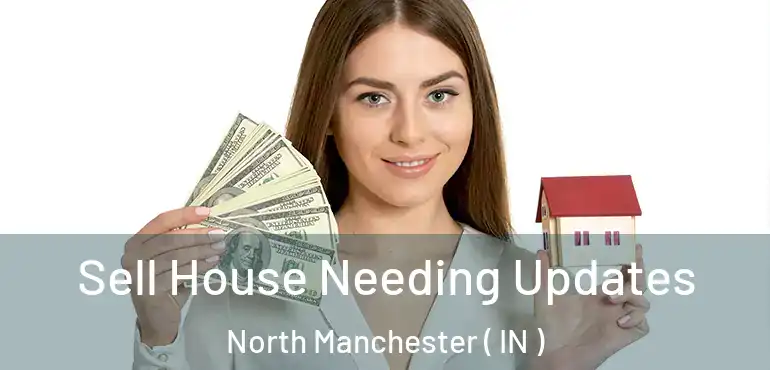  Sell House Needing Updates North Manchester ( IN )