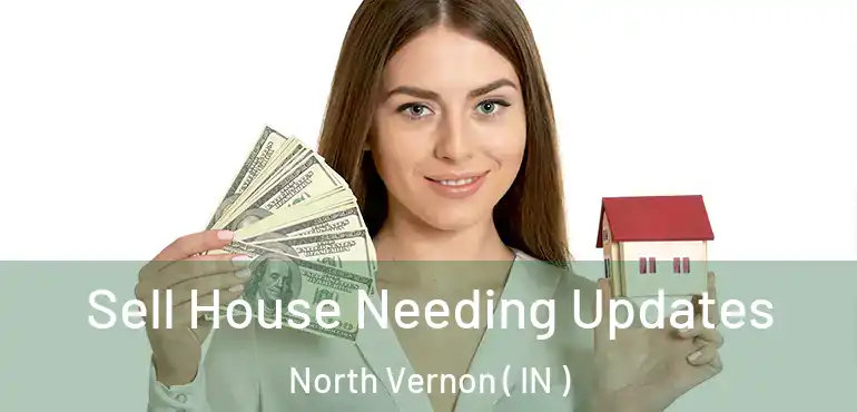  Sell House Needing Updates North Vernon ( IN )