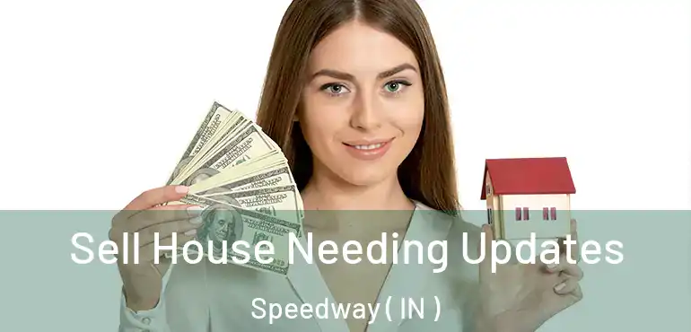 Sell House Needing Updates Speedway ( IN )