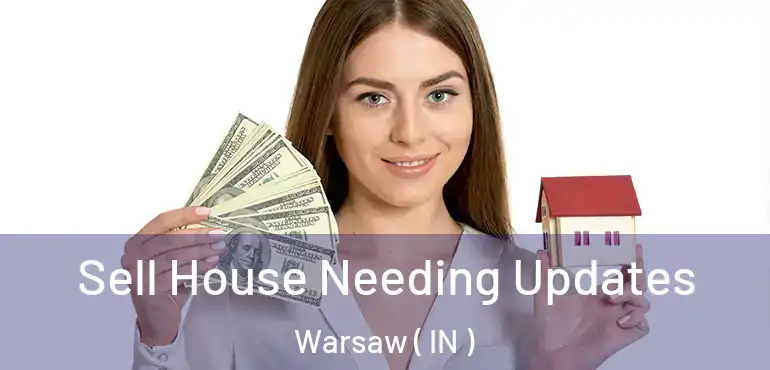 Sell House Needing Updates Warsaw ( IN )