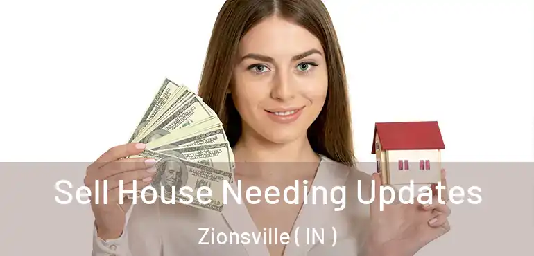  Sell House Needing Updates Zionsville ( IN )