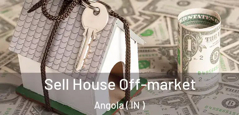  Sell House Off-market Angola ( IN )