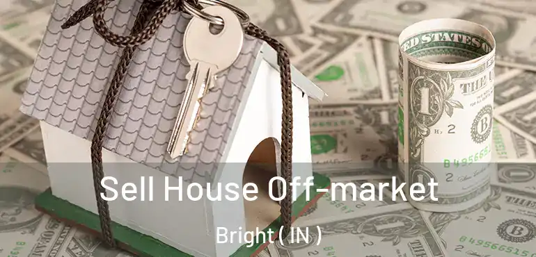  Sell House Off-market Bright ( IN )