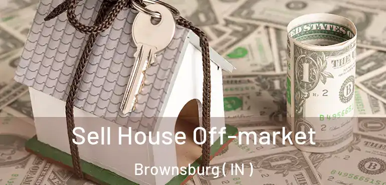  Sell House Off-market Brownsburg ( IN )