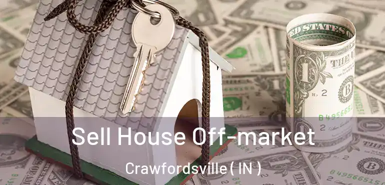 Sell House Off-market Crawfordsville ( IN )