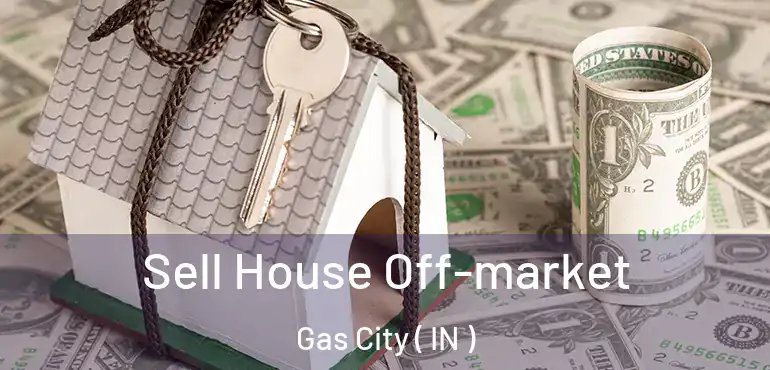  Sell House Off-market Gas City ( IN )