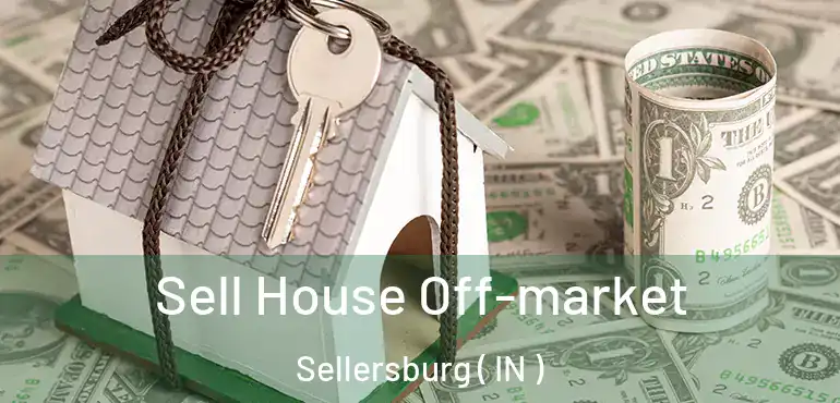 Sell House Off-market Sellersburg ( IN )