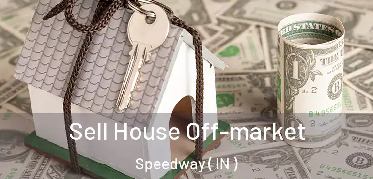 Sell House Off-market Speedway ( IN )