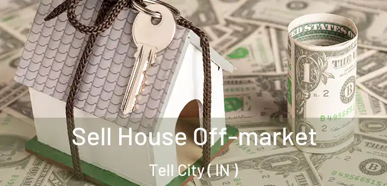 Sell House Off-market Tell City ( IN )