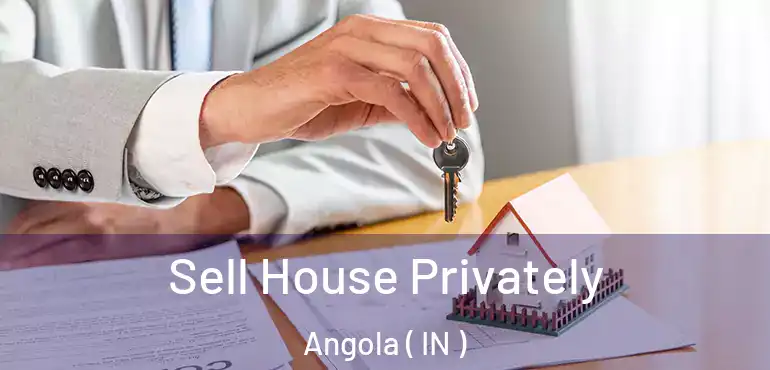  Sell House Privately Angola ( IN )