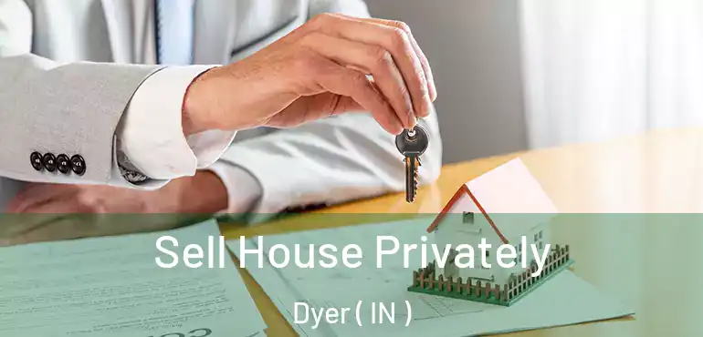 Sell House Privately Dyer ( IN )