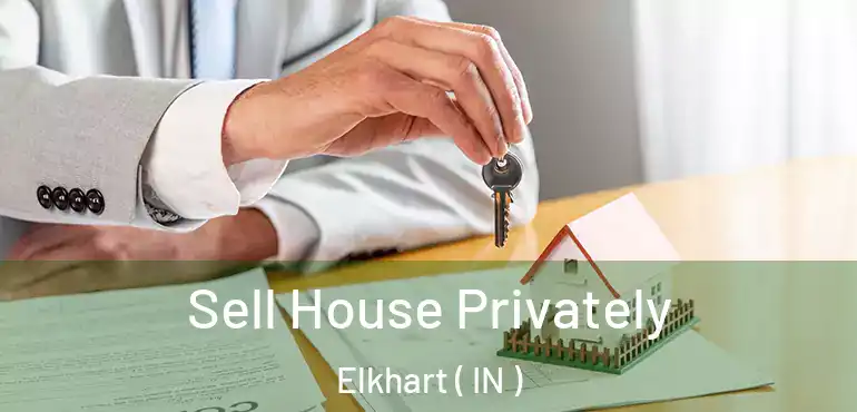  Sell House Privately Elkhart ( IN )