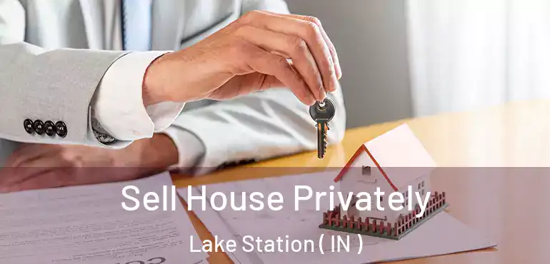  Sell House Privately Lake Station ( IN )