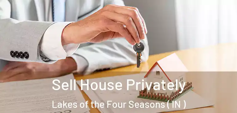 Sell House Privately Lakes of the Four Seasons ( IN )