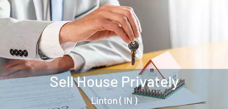 Sell House Privately Linton ( IN )