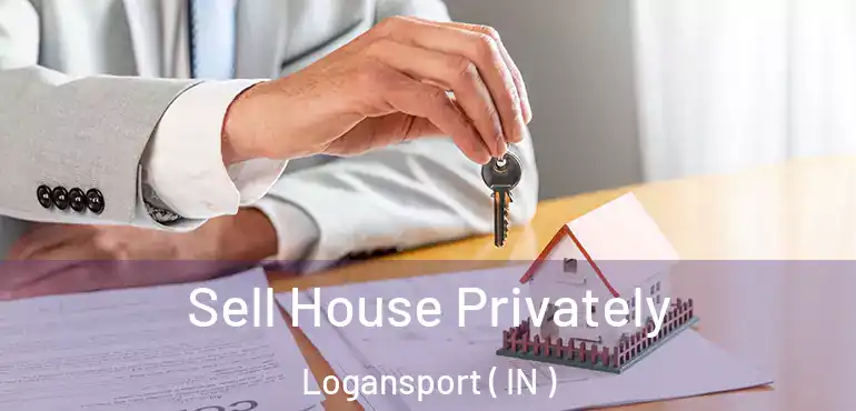 Sell House Privately Logansport ( IN )